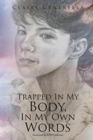 Kniha Trapped In My Body, In My Own Words Claire Centrella