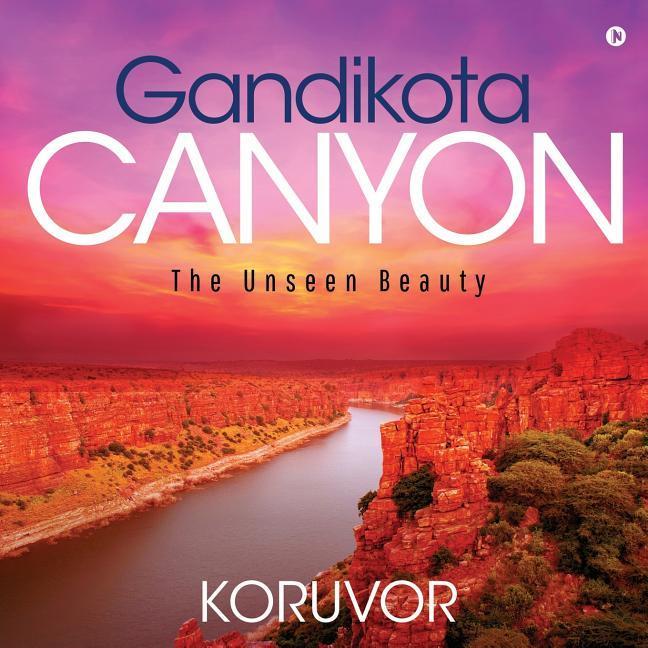 Knjiga Gandikota Canyon: The Unseen Beauty Koruvor