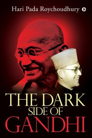 Kniha The Dark Side of Gandhi Hari Pada Roychoudhury