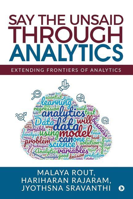 Buch Say The Unsaid Through Analytics: Extending frontiers of analytics Hariharan Rajaram