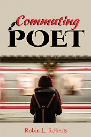 Buch Commuting Poet Robin L. Roberts