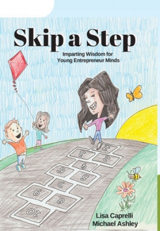 Knjiga Skip a Step: Imparting Wisdom For Young Entrepreneur Minds Lisa Caprelli