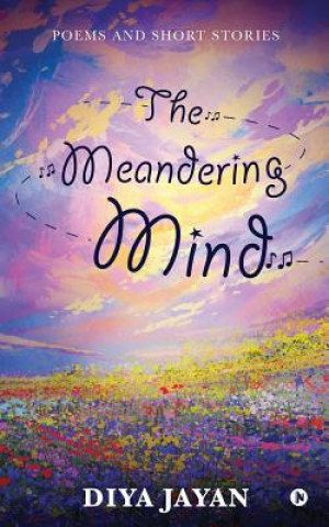 Kniha The Meandering Mind: Poems and Short Stories Diya Jayan