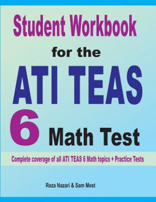Carte Student Workbook for the  ATI TEAS 6  Math Test Reza Nazari
