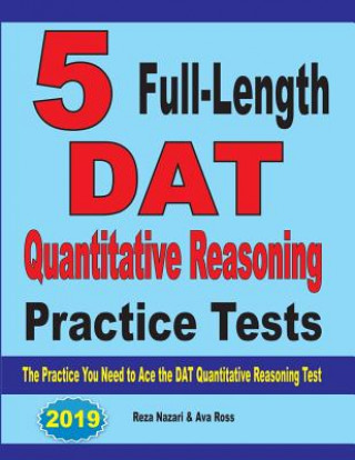 Knjiga 5 Full-Length DAT Quantitative Reasoning Practice Tests Reza Nazari