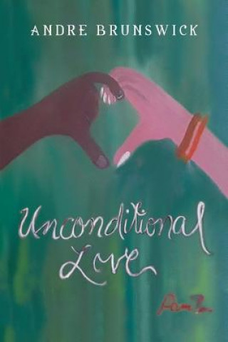 Könyv Unconditional Love Andre Brunswick