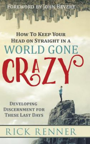 Kniha How to Keep Your Head on Straight in a World Gone Crazy Rick Renner