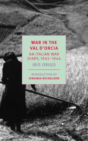 Carte War in Val d'Orcia: An Italian War Diary, 1943-1944 Iris Origo