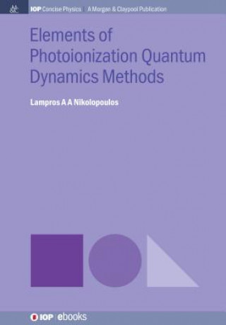 Kniha Elements of Photoionization Quantum Dynamics Methods Lampros A. a. Nikolopoulos