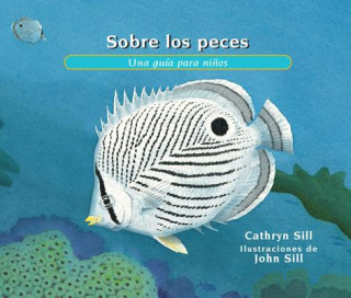 Książka Sobre los Peces: Una Guía Para Ni?os = About Fish Cathryn Sill