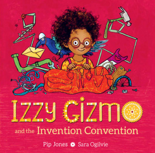 Carte Izzy Gizmo and the Invention Convention Pip Jones