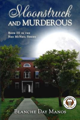 Carte Moonstruck and Murderous: A Ned McNeil Mystery Blanche Day Manos