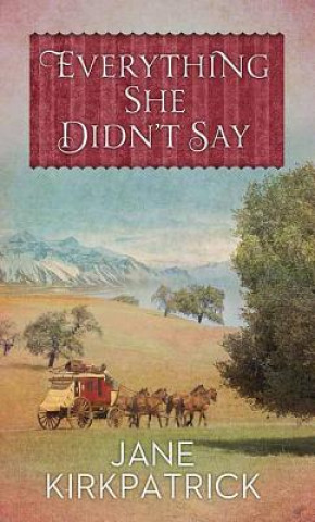 Книга Everything She Didn't Say Jane Kirkpatrick