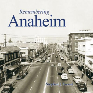 Kniha Remembering Anaheim Stephen J. Faessel