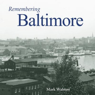 Книга Remembering Baltimore Mark Walston