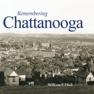 Knjiga Remembering Chattanooga William F. Hull