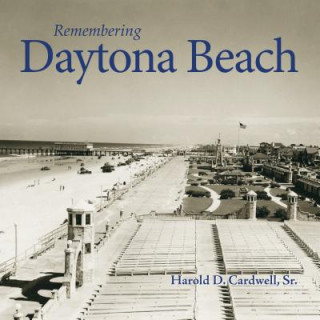 Libro Remembering Daytona Beach Harold D. Cardwell