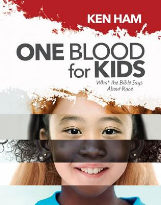 Book One Blood for Kids: What the Bible Says about Race Ken Ham