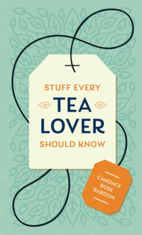 Könyv Stuff Every Tea Lover Should Know 