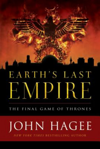 Carte Earth's Last Empire: The Final Game of Thrones John Hagee