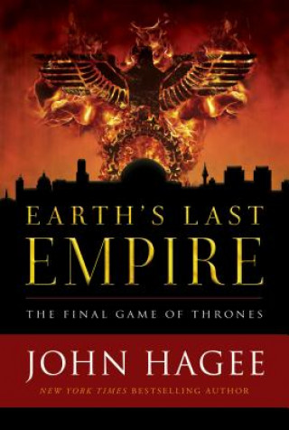 Książka Earth's Last Empire: The Final Game of Thrones John Hagee