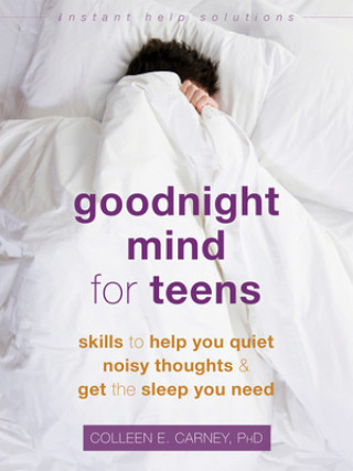 Könyv Goodnight Mind for Teens Colleen E. Carney
