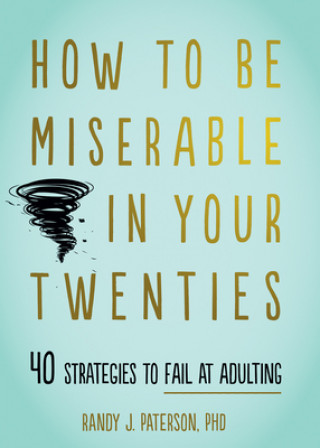 Kniha How to Be Miserable in Your Twenties Randy J. Paterson