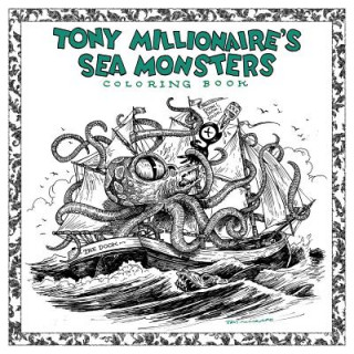 Kniha Tony Millionaire's Sea Monsters Coloring Book Tony Millionaire