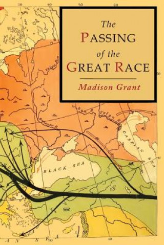 Книга The Passing of the Great Race: Color Illustrated Edition with Original Maps Madison Grant