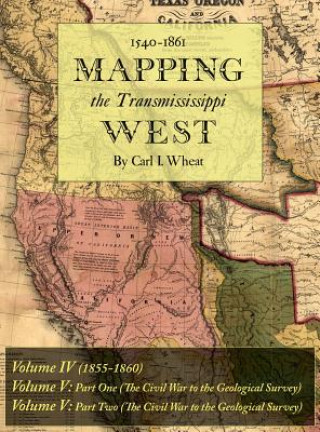 Carte Mapping the Transmississippi West 1540-1861 Carl I. Wheat
