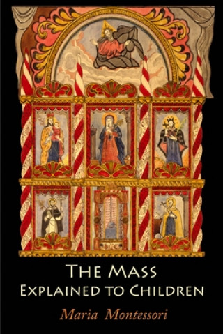 Könyv The Mass Explained to Children Maria Montessori