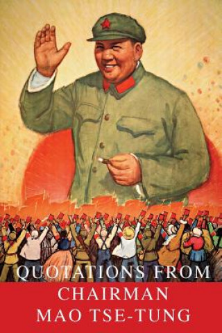 Kniha Quotations From Chairman Mao Tse-Tung Mao Tse-Tung