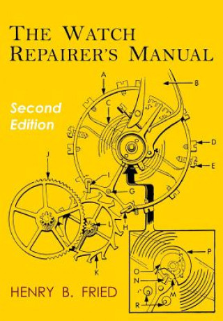 Książka The Watch Repairer's Manual Henry B. Fried