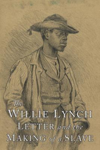 Könyv The Willie Lynch Letter and the Making of A Slave Willie Lynch