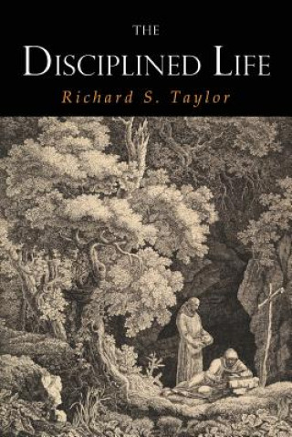 Carte The Disciplined Life Richard S. Taylor