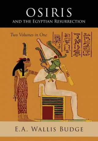 Kniha Osiris and the Egyptian Resurrection E. A. Wallis Budge