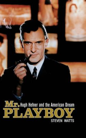 Kniha Mr. Playboy: Hugh Hefner and the American Dream 
