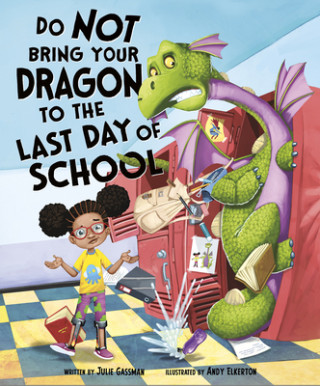 Könyv Do Not Bring Your Dragon to the Last Day of School Julie Gassman