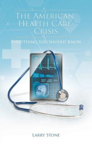 Carte American Health Care Crisis Larry Stone