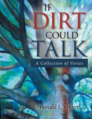 Livre If Dirt Could Talk Ronald L. Oliver