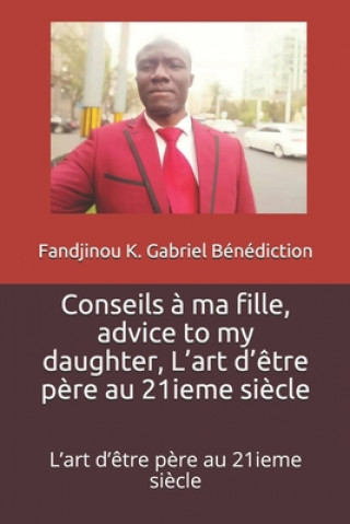 Kniha Conseils a ma fille, advice to my daughter: l'art d'etre pere au 21ieme siecle Kossi Fandjinou