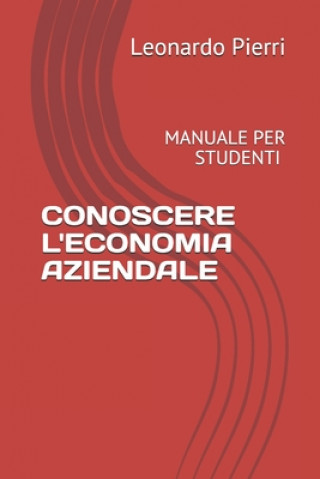 Könyv Conoscere L'economia: Improvvisare non porta guadagno - per giovani imprenditori (e non) Leonardo Pierri