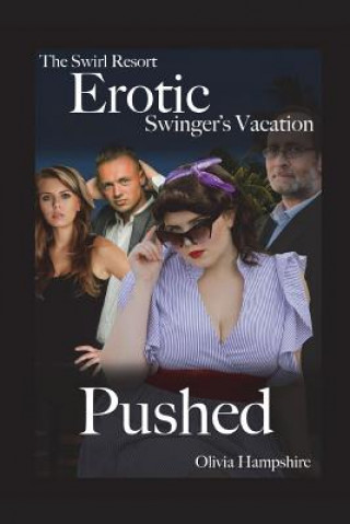 Könyv The Swirl Resort, Erotic Swinger's Vacation, Pushed Olivia Hampshire