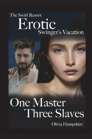 Könyv The Swirl Resort, Erotic Swinger's Vacation, One Master, Three Slaves Olivia Hampshire