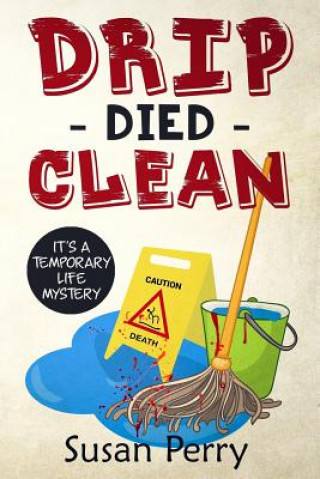 Книга Drip Died Clean: It's a Temporary Life Mystery Susan Perry