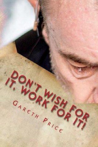 Kniha Don't Wish for It, Work for It! Gareth Price