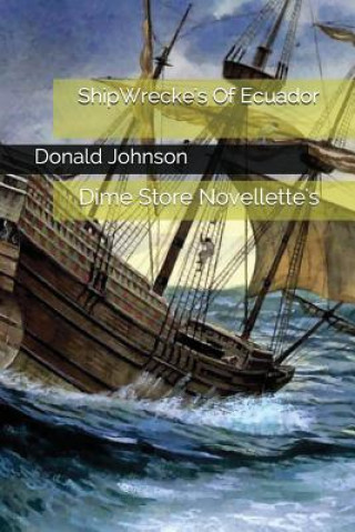 Könyv Shipwrecke's of Ecuador: Dime Store Novellette's Donald Johnson