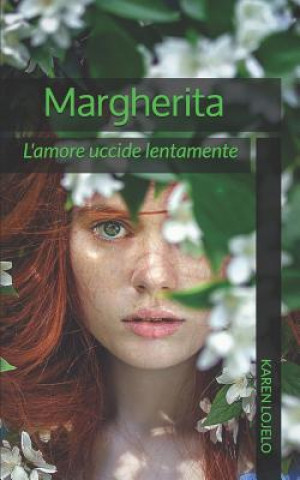 Книга Margherita: L'amore uccide lentamente Karen Lojelo