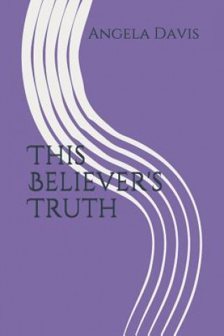 Kniha This Believer's Truth Angela Yvonne Davis