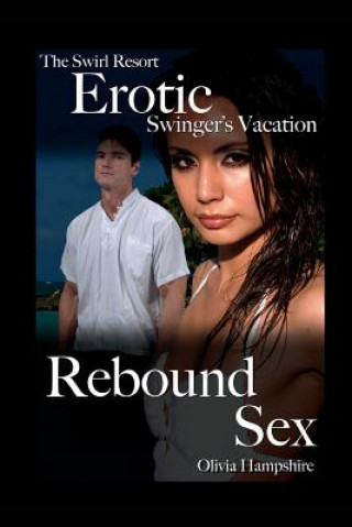 Könyv The Swirl Resort, Erotic Swinger's Vacation, Rebound Sex Olivia Hampshire